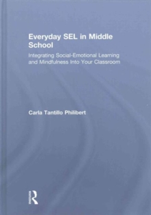 Everyday SEL in Middle School : Integrating Social-Emotional Learning and Mindfulness Into Your Classroom, Hardback Book Everyday SEL in Middle School : Integrating Social-Emotional Learning and Mindfulness Into Your Classroom, Hardback Book
