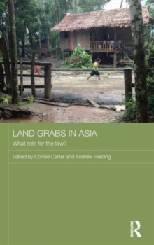 Land Grabs in Asia : What Role for the Law?, Hardback Book Land Grabs in Asia : What Role for the Law?, Hardback Book