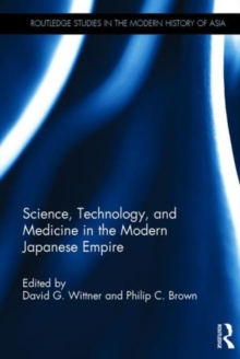 Science, Technology, and Medicine in the Modern Japanese Empire, Hardback Book Science, Technology, and Medicine in the Modern Japanese Empire, Hardback Book