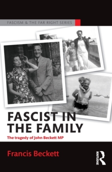 Fascist in the Family : The Tragedy of John Beckett M.P.