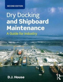 Dry Docking and Shipboard Maintenance : A Guide for Industry, Paperback / softback Book Dry Docking and Shipboard Maintenance : A Guide for Industry, Paperback / softback Book
