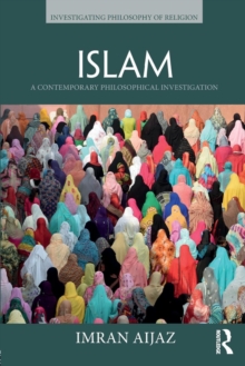 Islam : A Contemporary Philosophical Investigation, Paperback / softback Book Islam : A Contemporary Philosophical Investigation, Paperback / softback Book