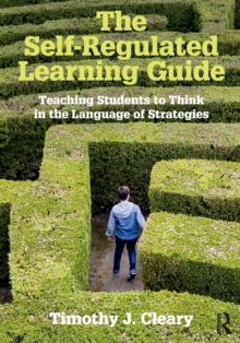 The Self-Regulated Learning Guide : Teaching Students to Think in the Language of Strategies