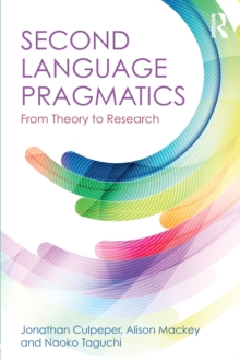 Second Language Pragmatics : From Theory to Research, Paperback / softback Book Second Language Pragmatics : From Theory to Research, Paperback / softback Book