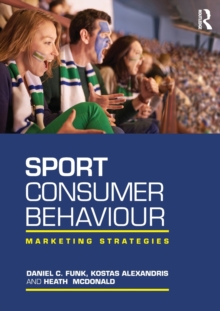 Sport Consumer Behaviour : Marketing Strategies, Paperback / softback Book Sport Consumer Behaviour : Marketing Strategies, Paperback / softback Book