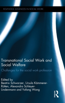 Transnational Social Work and Social Welfare : Challenges for the Social Work Profession, Hardback Book Transnational Social Work and Social Welfare : Challenges for the Social Work Profession, Hardback Book