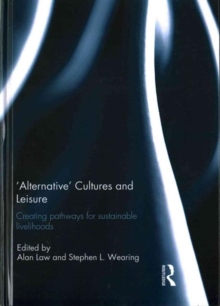 'Alternative' cultures and leisure : Creating pathways for sustainable livelihoods, Hardback Book 'Alternative' cultures and leisure : Creating pathways for sustainable livelihoods, Hardback Book
