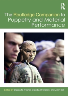 The Routledge Companion to Puppetry and Material Performance, Paperback Book The Routledge Companion to Puppetry and Material Performance, Paperback Book