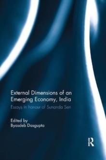 External Dimension of an Emerging Economy, India : Essays in Honour of Sunanda Sen, Paperback / softback Book External Dimension of an Emerging Economy, India : Essays in Honour of Sunanda Sen, Paperback / softback Book