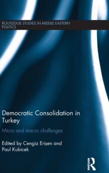 Democratic Consolidation in Turkey : Micro and macro challenges, Hardback Book Democratic Consolidation in Turkey : Micro and macro challenges, Hardback Book