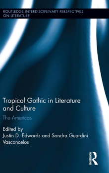 Tropical Gothic in Literature and Culture : The Americas, Hardback Book Tropical Gothic in Literature and Culture : The Americas, Hardback Book