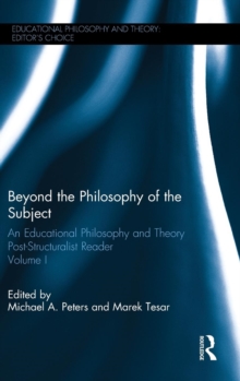 Beyond the Philosophy of the Subject : An Educational Philosophy and Theory Post-Structuralist Reader, Volume I, Hardback Book Beyond the Philosophy of the Subject : An Educational Philosophy and Theory Post-Structuralist Reader, Volume I, Hardback Book