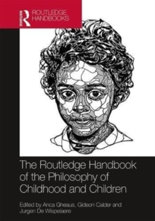 The Routledge Handbook of the Philosophy of Childhood and Children, Hardback Book The Routledge Handbook of the Philosophy of Childhood and Children, Hardback Book