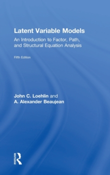 Latent Variable Models : An Introduction to Factor, Path, and Structural Equation Analysis, Fifth Edition, Hardback Book Latent Variable Models : An Introduction to Factor, Path, and Structural Equation Analysis, Fifth Edition, Hardback Book