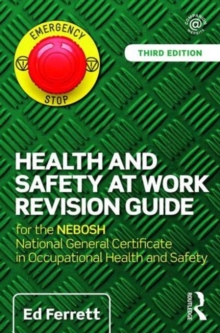 Health and Safety at Work Revision Guide : For the NEBOSH National General Certificate in Occupational Health and Safety, Paperback Book Health and Safety at Work Revision Guide : For the NEBOSH National General Certificate in Occupational Health and Safety, Paperback Book