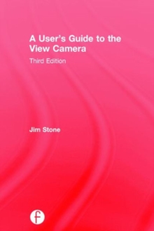 A User's Guide to the View Camera : Third Edition, Hardback Book A User's Guide to the View Camera : Third Edition, Hardback Book