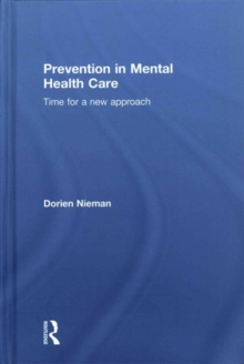 Prevention in Mental Health Care : Time for a new approach, Hardback Book Prevention in Mental Health Care : Time for a new approach, Hardback Book