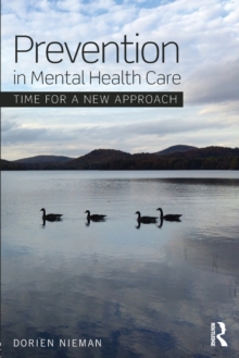 Prevention in Mental Health Care : Time for a new approach, Paperback / softback Book Prevention in Mental Health Care : Time for a new approach, Paperback / softback Book