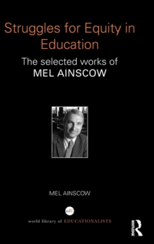 Struggles for Equity in Education : The selected works of Mel Ainscow, Hardback Book Struggles for Equity in Education : The selected works of Mel Ainscow, Hardback Book