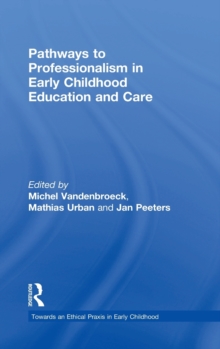 Pathways to Professionalism in Early Childhood Education and Care, Hardback Book Pathways to Professionalism in Early Childhood Education and Care, Hardback Book