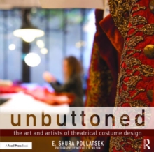 Unbuttoned : The Art and Artists of Theatrical Costume Design