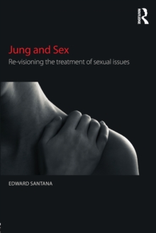 Jung and Sex : Re-visioning the treatment of sexual issues