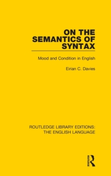 On the Semantics of Syntax : Mood and Condition in English, Hardback Book On the Semantics of Syntax : Mood and Condition in English, Hardback Book
