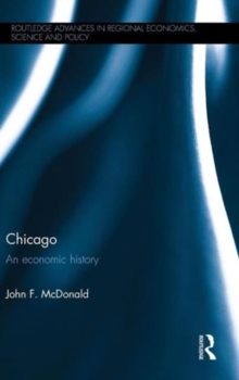 Chicago : An Economic History, Hardback Book Chicago : An Economic History, Hardback Book