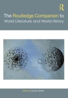 The Routledge Companion to World Literature and World History, Hardback Book The Routledge Companion to World Literature and World History, Hardback Book