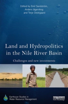 Land and Hydropolitics in the Nile River Basin : Challenges and new investments, Hardback Book Land and Hydropolitics in the Nile River Basin : Challenges and new investments, Hardback Book