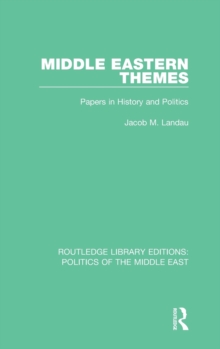Middle Eastern Themes : Papers in History and Politics, Hardback Book Middle Eastern Themes : Papers in History and Politics, Hardback Book