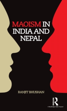 Maoism in India and Nepal, Hardback Book Maoism in India and Nepal, Hardback Book