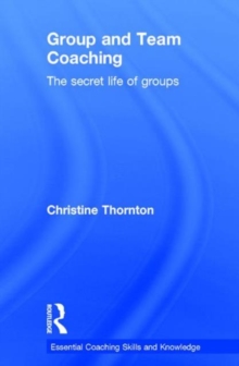 Group and Team Coaching : The secret life of groups, Hardback Book Group and Team Coaching : The secret life of groups, Hardback Book