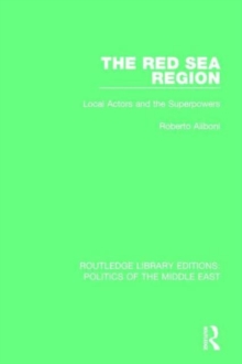 The Red Sea Region : Local Actors and the Superpowers, Hardback Book The Red Sea Region : Local Actors and the Superpowers, Hardback Book