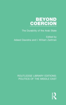 Beyond Coercion : The Durability of the Arab State, Hardback Book Beyond Coercion : The Durability of the Arab State, Hardback Book