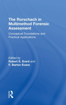 The Rorschach in Multimethod Forensic Assessment : Conceptual Foundations and Practical Applications, Hardback Book The Rorschach in Multimethod Forensic Assessment : Conceptual Foundations and Practical Applications, Hardback Book