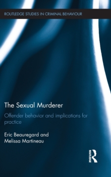 The Sexual Murderer : Offender behaviour and implications for practice, Hardback Book The Sexual Murderer : Offender behaviour and implications for practice, Hardback Book