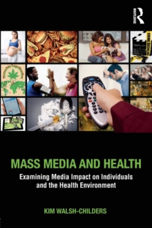 Mass Media and Health : Examining Media Impact on Individuals and the Health Environment, Paperback Book Mass Media and Health : Examining Media Impact on Individuals and the Health Environment, Paperback Book