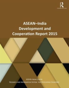 ASEAN-India Development and Cooperation Report 2015, Paperback / softback Book ASEAN-India Development and Cooperation Report 2015, Paperback / softback Book