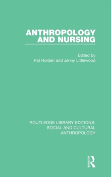 Anthropology and Nursing, Hardback Book Anthropology and Nursing, Hardback Book