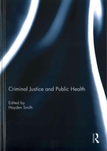 Criminal Justice and Public Health, Hardback Book Criminal Justice and Public Health, Hardback Book
