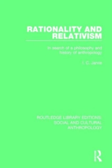 Rationality and Relativism : In Search of a Philosophy and History of Anthropology, Hardback Book Rationality and Relativism : In Search of a Philosophy and History of Anthropology, Hardback Book
