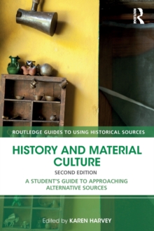 History and Material Culture : A Student's Guide to Approaching Alternative Sources, Paperback Book History and Material Culture : A Student's Guide to Approaching Alternative Sources, Paperback Book