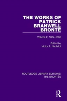 The Works of Patrick Branwell Bronte : Volume 2, 1834-1836, Hardback Book The Works of Patrick Branwell Bronte : Volume 2, 1834-1836, Hardback Book