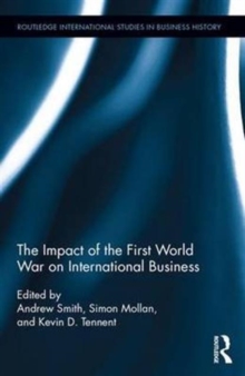 The Impact of the First World War on International Business, Hardback Book The Impact of the First World War on International Business, Hardback Book