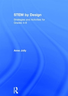 STEM by Design : Strategies and Activities for Grades 4-8, Hardback Book STEM by Design : Strategies and Activities for Grades 4-8, Hardback Book
