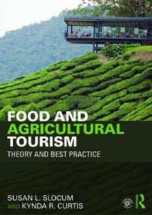 Food and Agricultural Tourism : Theory and Best Practice, Paperback / softback Book Food and Agricultural Tourism : Theory and Best Practice, Paperback / softback Book