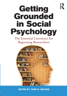 Getting Grounded in Social Psychology : The Essential Literature for Beginning Researchers, Paperback / softback Book Getting Grounded in Social Psychology : The Essential Literature for Beginning Researchers, Paperback / softback Book