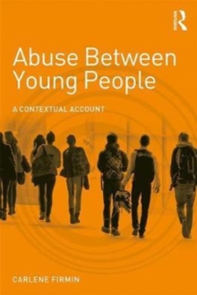 Abuse Between Young People : A Contextual Account