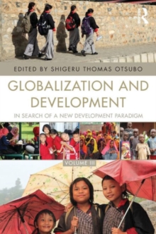 Globalization and Development Volume III : In search of a new development paradigm, Paperback / softback Book Globalization and Development Volume III : In search of a new development paradigm, Paperback / softback Book